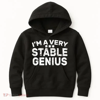 I'M A Very Stable Genius Kids Hoodie