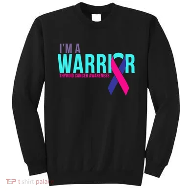 I'm a Warrior Thyroid Cancer Awareness Sweatshirt