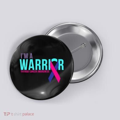 I'm a Warrior Thyroid Cancer Awareness Button