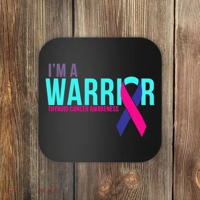 I'm a Warrior Thyroid Cancer Awareness Coaster