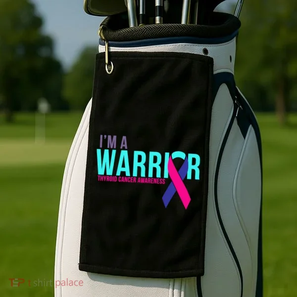 I'm a Warrior Thyroid Cancer Awareness Golf Towel