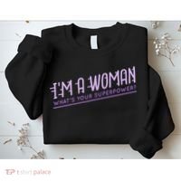 I'm A Woman What's Your Superpower Sweatshirt thumb 2