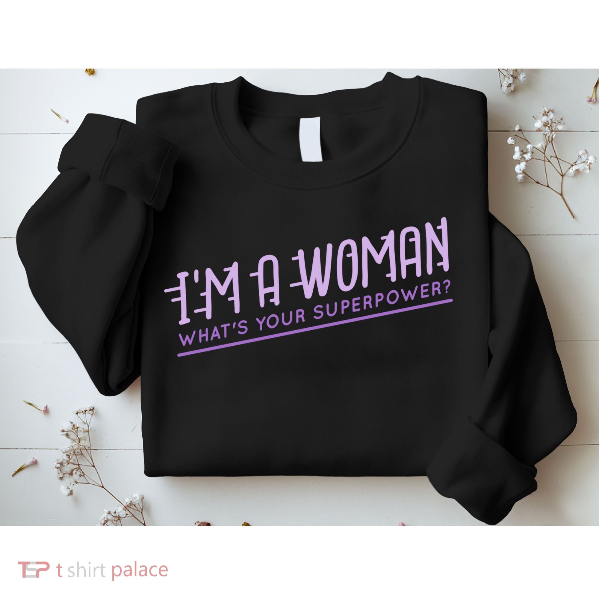 I'm A Woman What's Your Superpower Sweatshirt