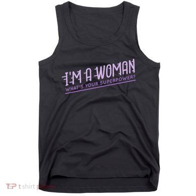 I'm A Woman What's Your Superpower Tank Top