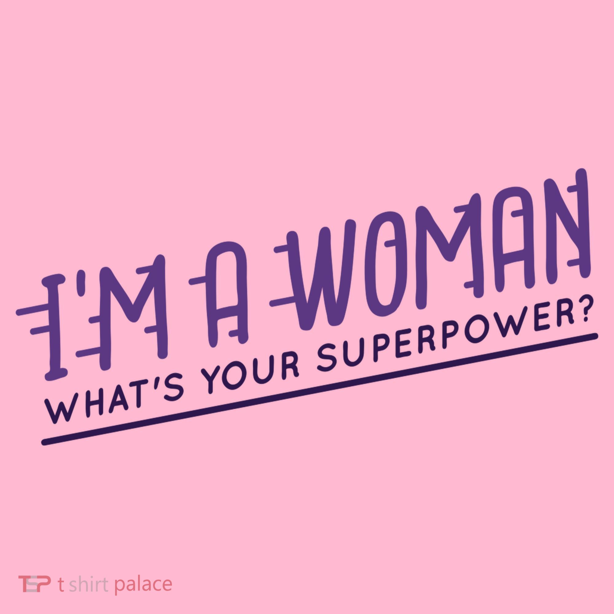 I'm A Woman What's Your Superpower Long Sleeve Shirt