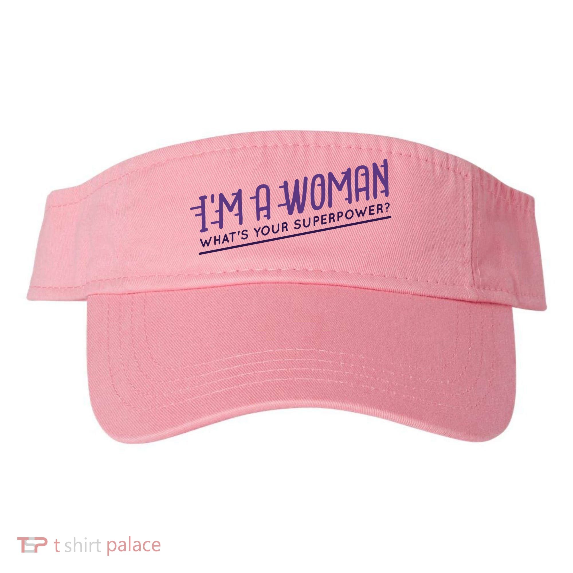 I'm A Woman What's Your Superpower Visor