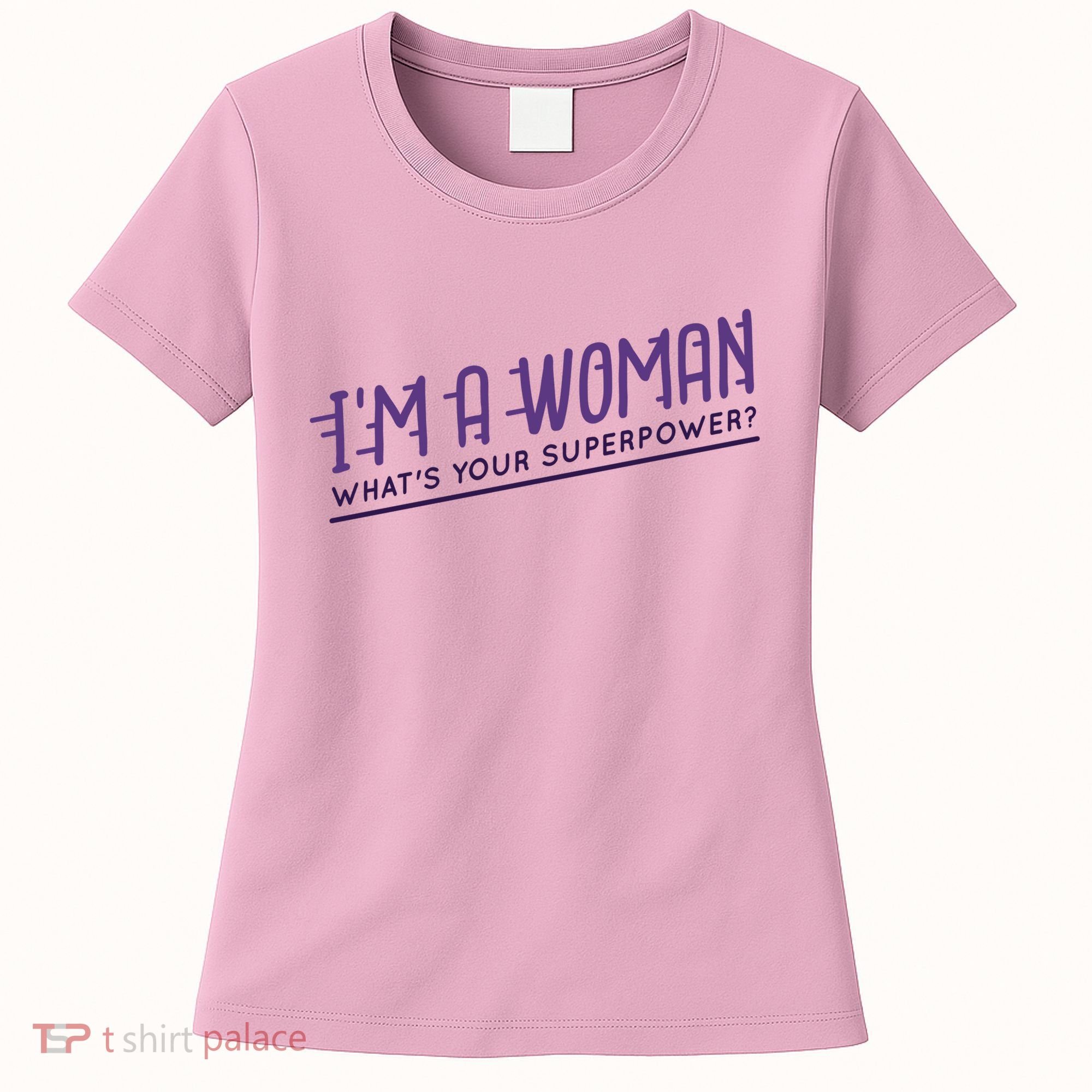 I'm A Woman What's Your Superpower Women's T-Shirt