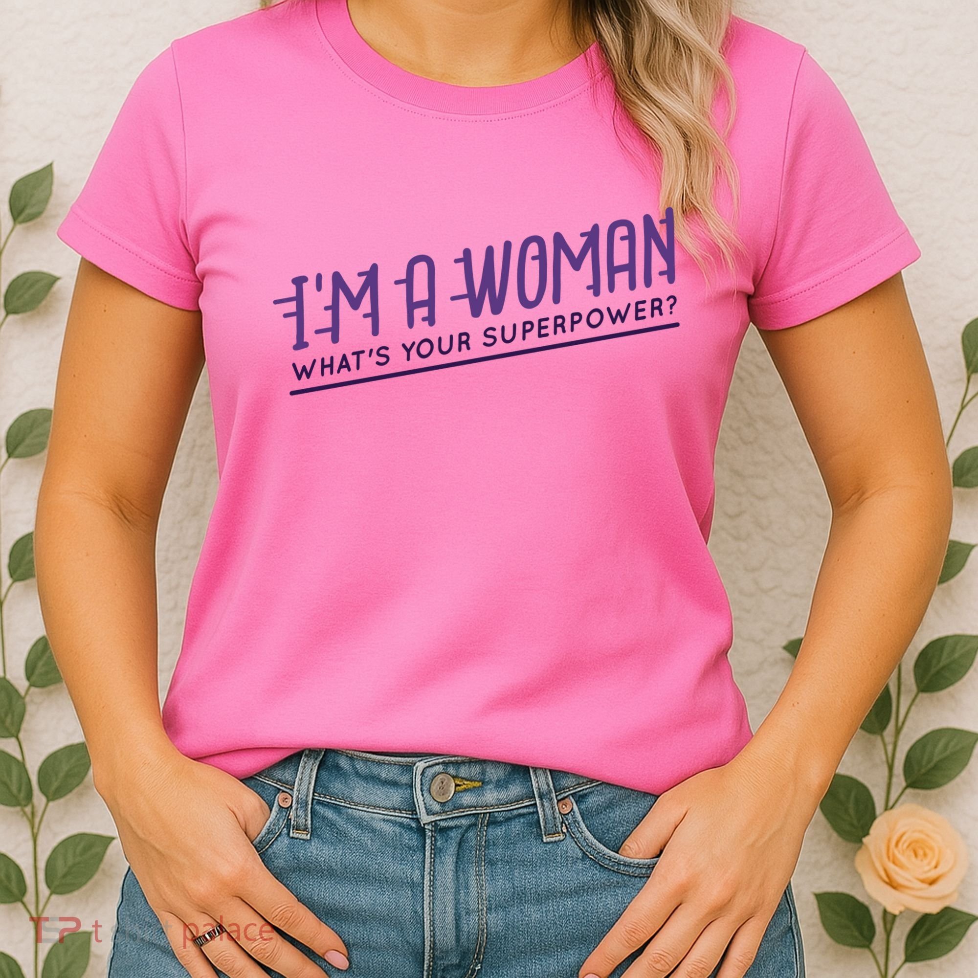 I'm A Woman What's Your Superpower Women's T-Shirt