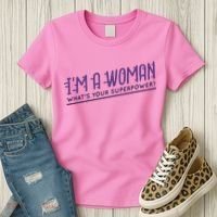 I'm A Woman What's Your Superpower Women's T-Shirt thumb 3