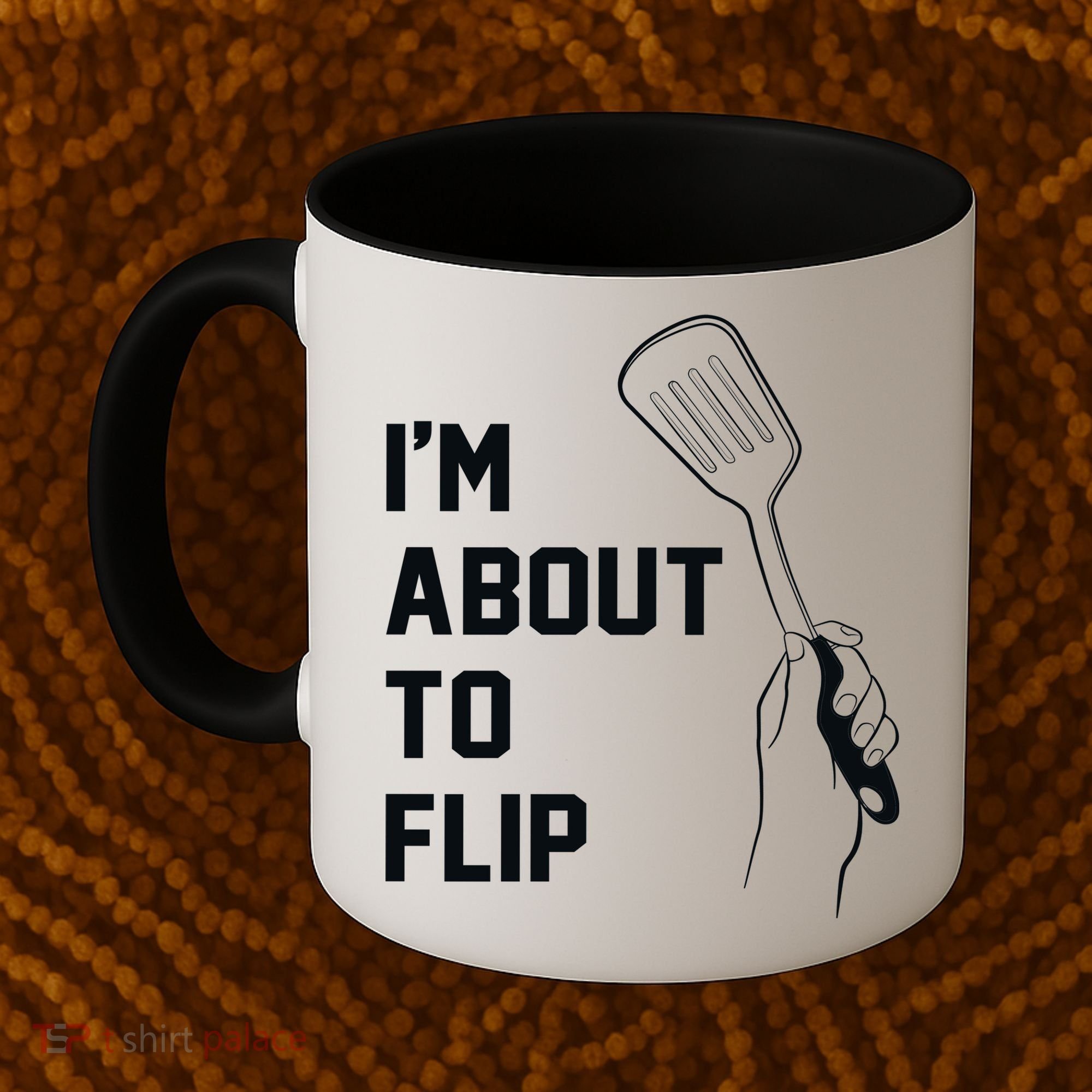 I'm About To Flip Coffee Mug