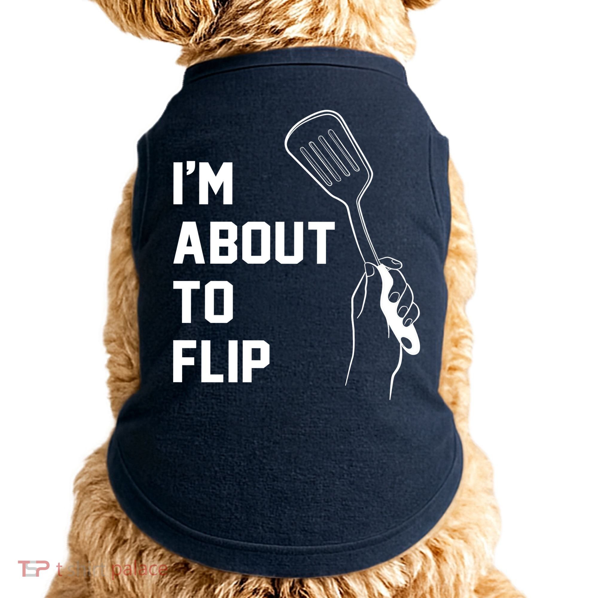 I'm About To Flip Doggie Tank