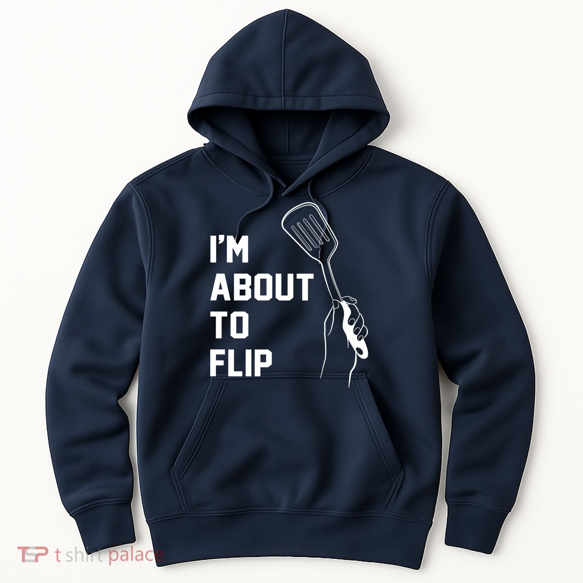 I'm About To Flip Hoodie
