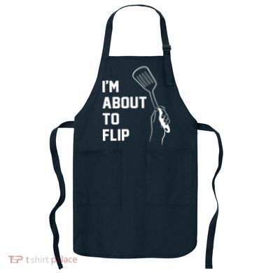 I'm About To Flip Apron