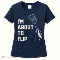 I'm About To Flip Women's T-Shirt thumb 0