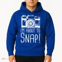 I'm About to Snap Funny Photographer Camera Hoodie thumb 2