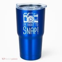 I'm About to Snap Funny Photographer Camera Tumbler thumb 0