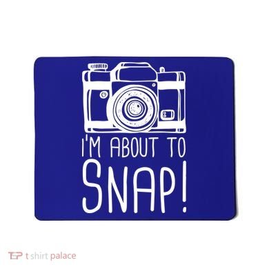 I'm About to Snap Funny Photographer Camera Mousepad