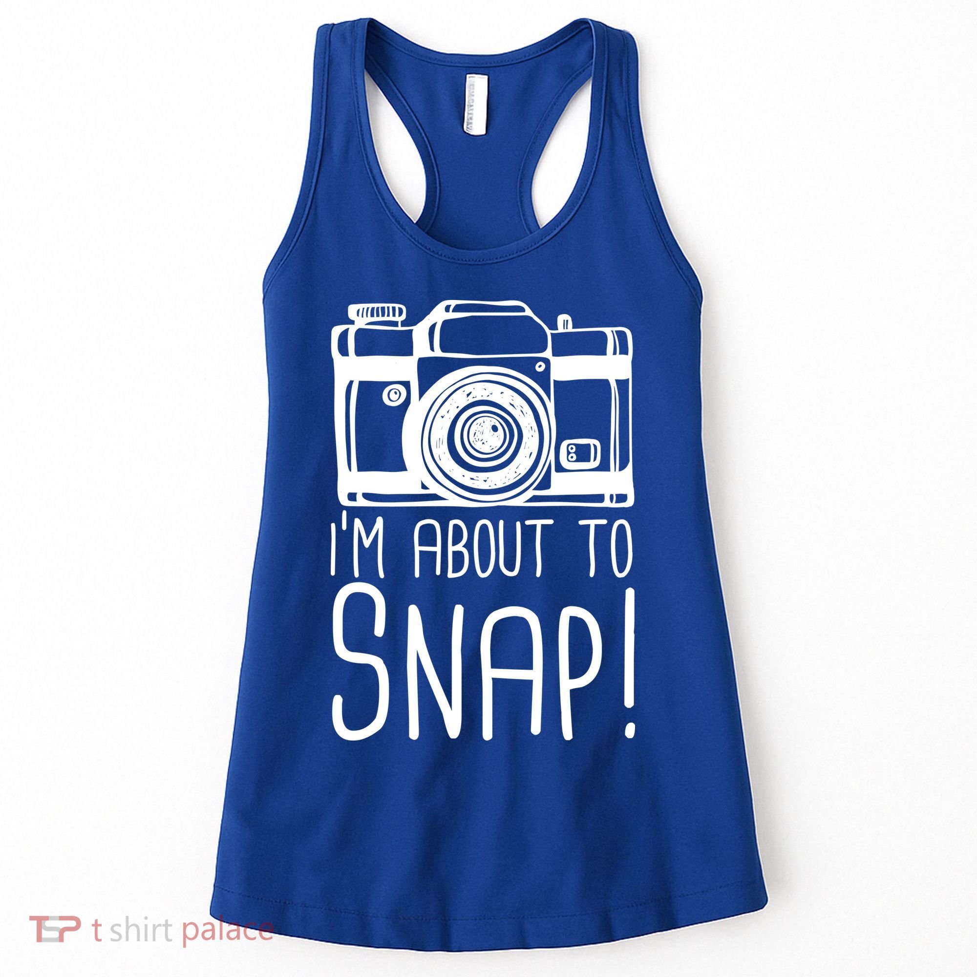 I'm About to Snap Funny Photographer Camera Women's Tank Top