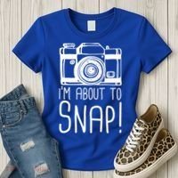 I'm About to Snap Funny Photographer Camera Women's T-Shirt thumb 3