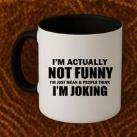 I'm Actually Not Funny I'm Just Really Mean Coffee Mug thumb 2