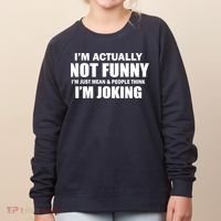 I'm Actually Not Funny I'm Just Really Mean Women's Sweatshirt thumb 0