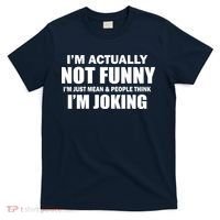 I'm Actually Not Funny I'm Just Really Mean T-Shirt thumb 0