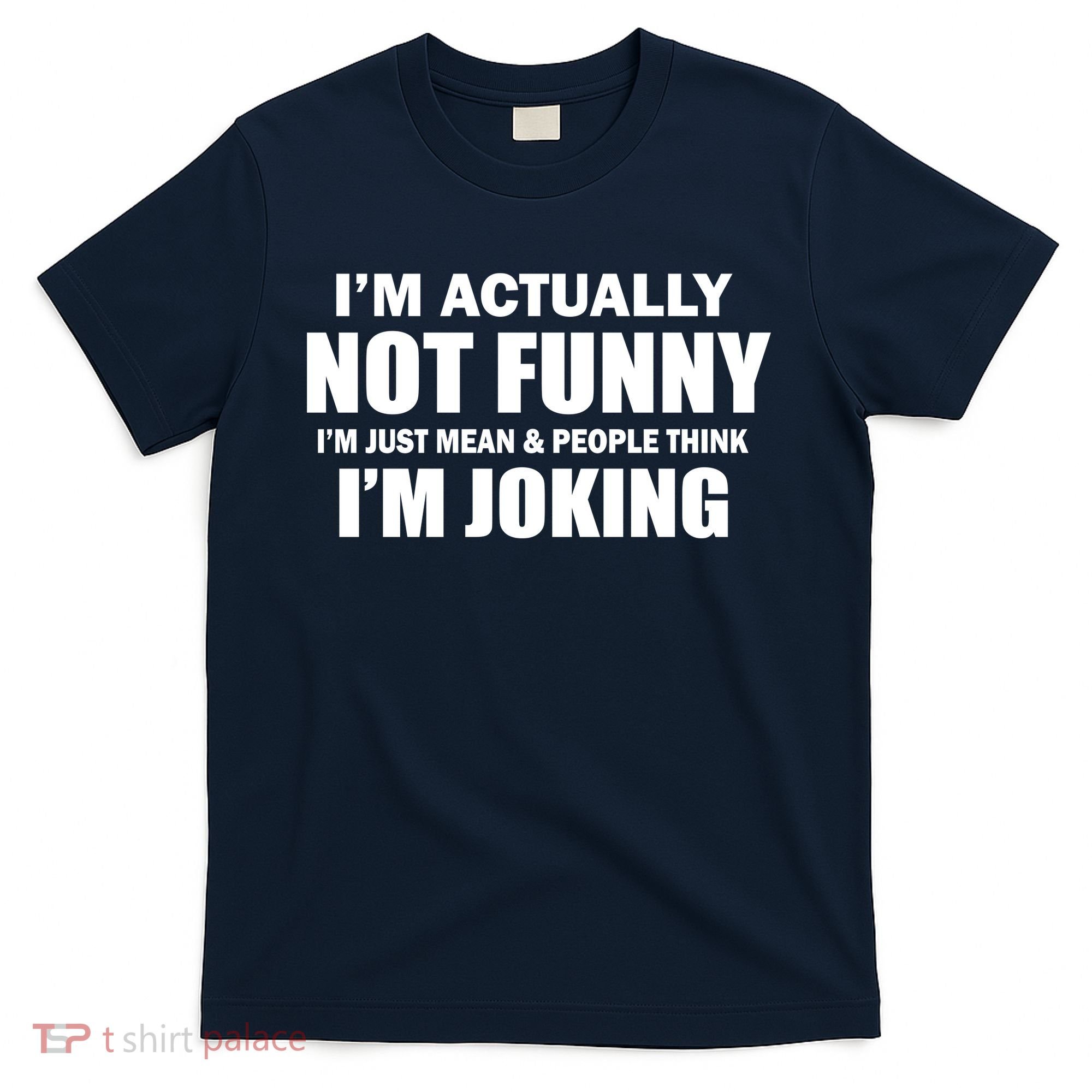 I'm Actually Not Funny I'm Just Really Mean T-Shirt