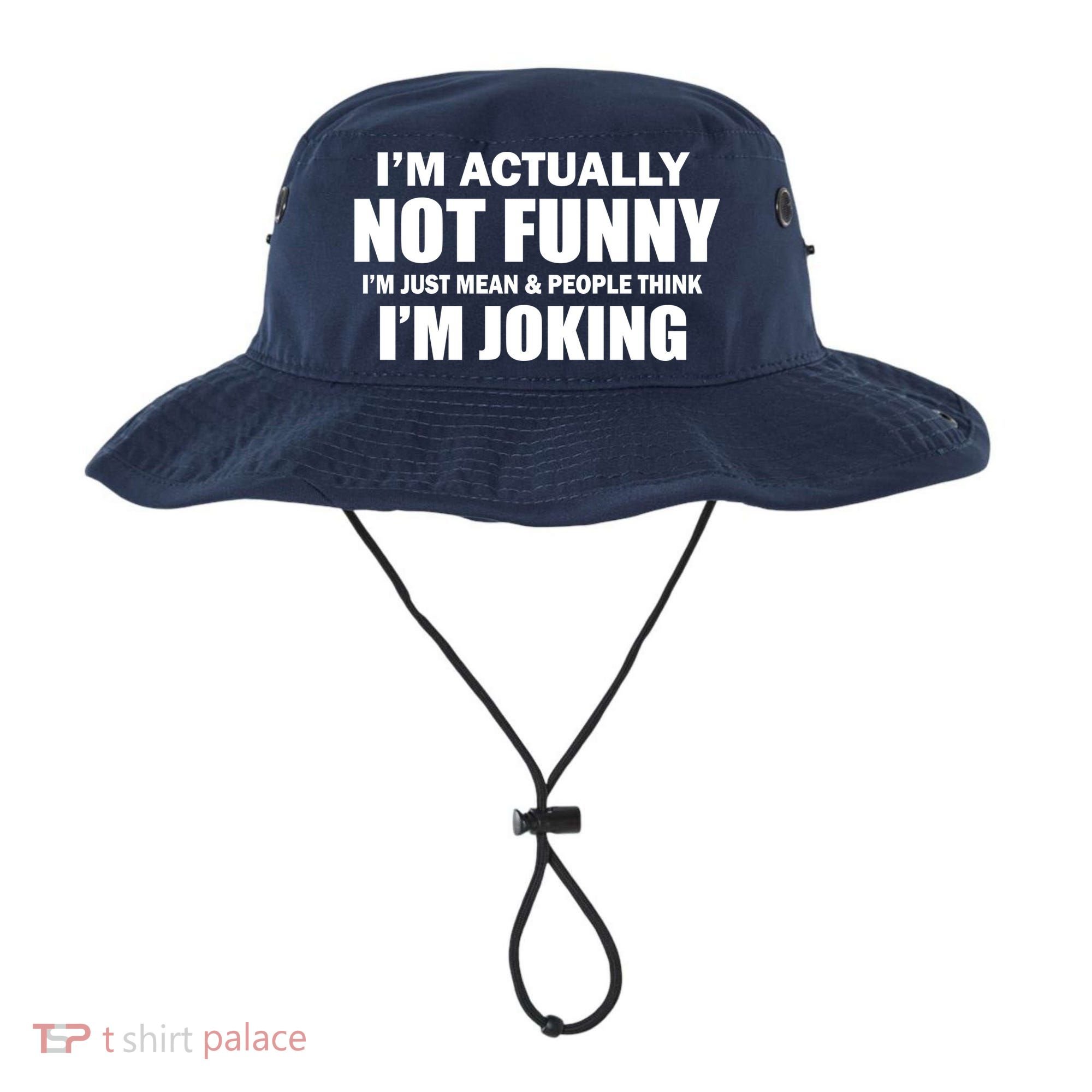 I'm Actually Not Funny I'm Just Really Mean Bucket Hat