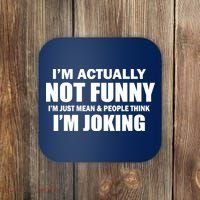 I'm Actually Not Funny I'm Just Really Mean Coaster thumb 0