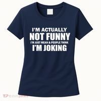 I'm Actually Not Funny I'm Just Really Mean Women's T-Shirt thumb 0
