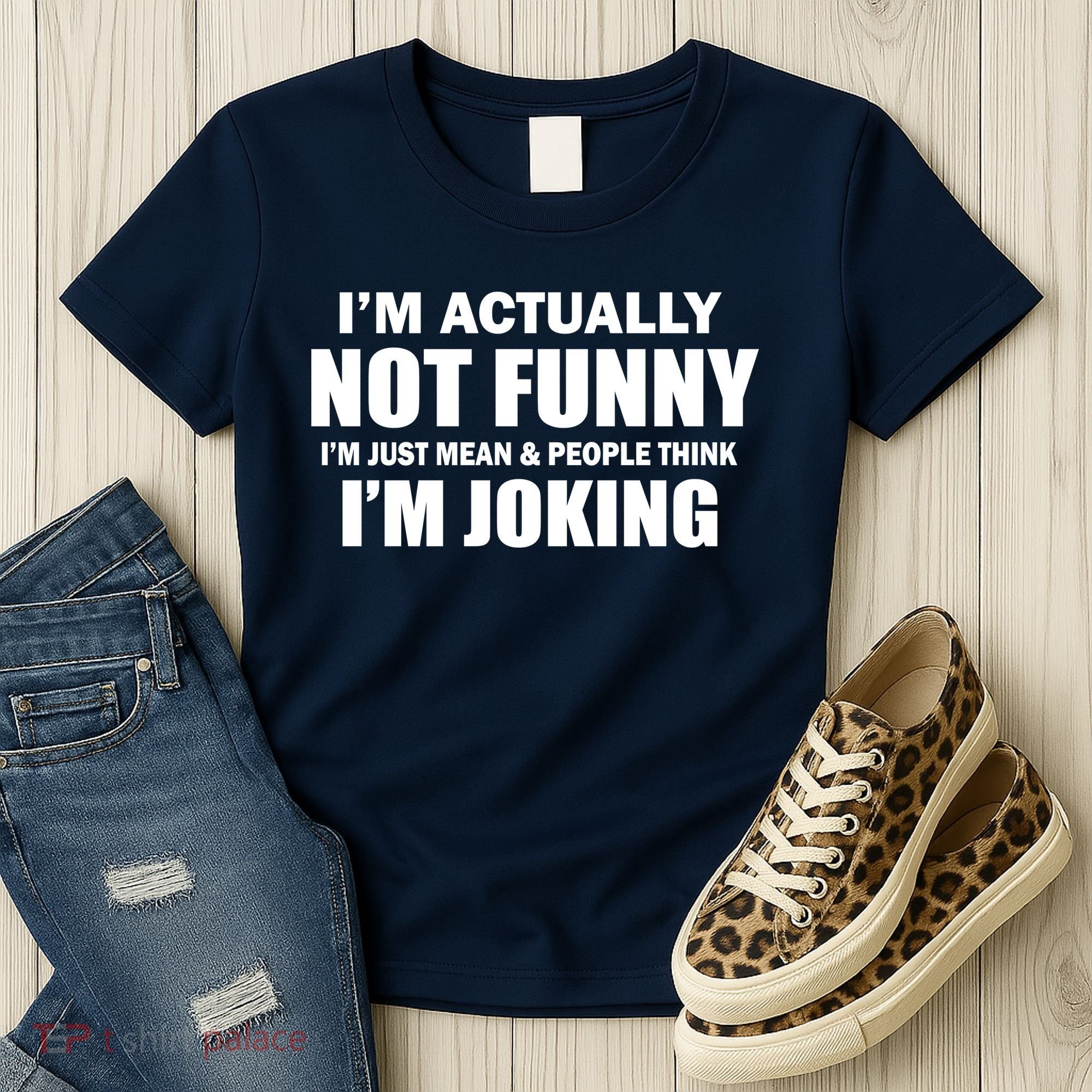 I'm Actually Not Funny I'm Just Really Mean Women's T-Shirt