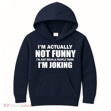 I'm Actually Not Funny I'm Just Really Mean Kids Hoodie