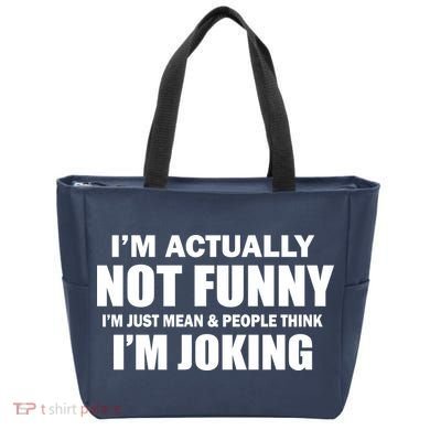 I'm Actually Not Funny I'm Just Really Mean Tote Bag