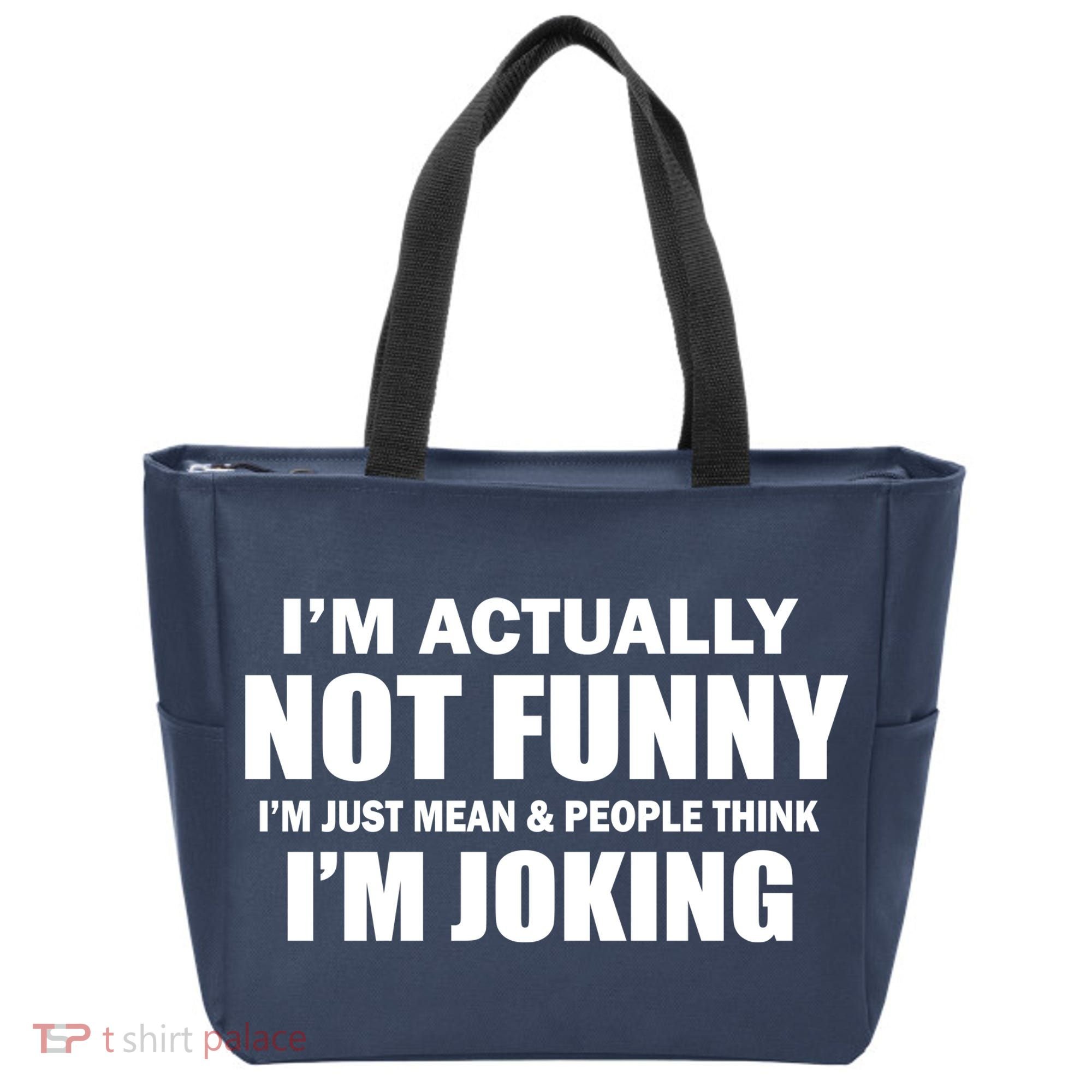 I'm Actually Not Funny I'm Just Really Mean Tote Bag