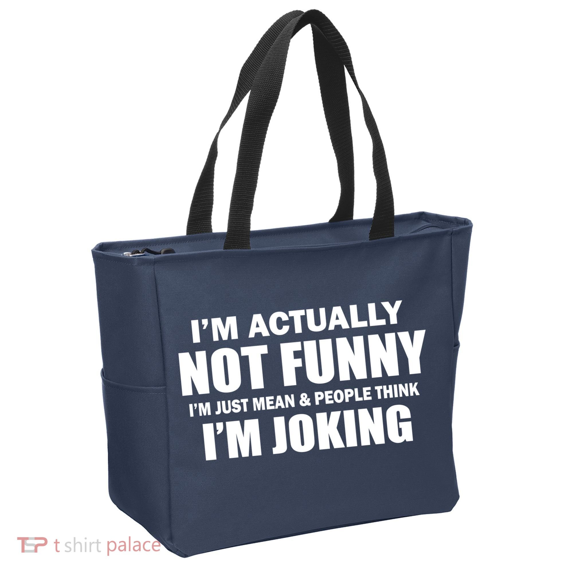 I'm Actually Not Funny I'm Just Really Mean Tote Bag