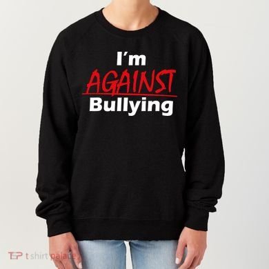 I'm Against Bulling Women's Sweatshirt