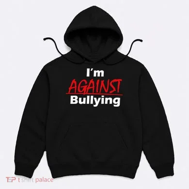 I'm Against Bulling Hoodie