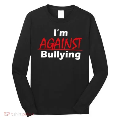 I'm Against Bulling Long Sleeve Shirt