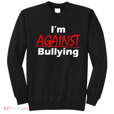 I'm Against Bulling Sweatshirt