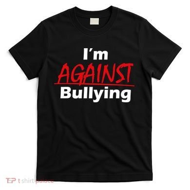 I'm Against Bulling T-Shirt