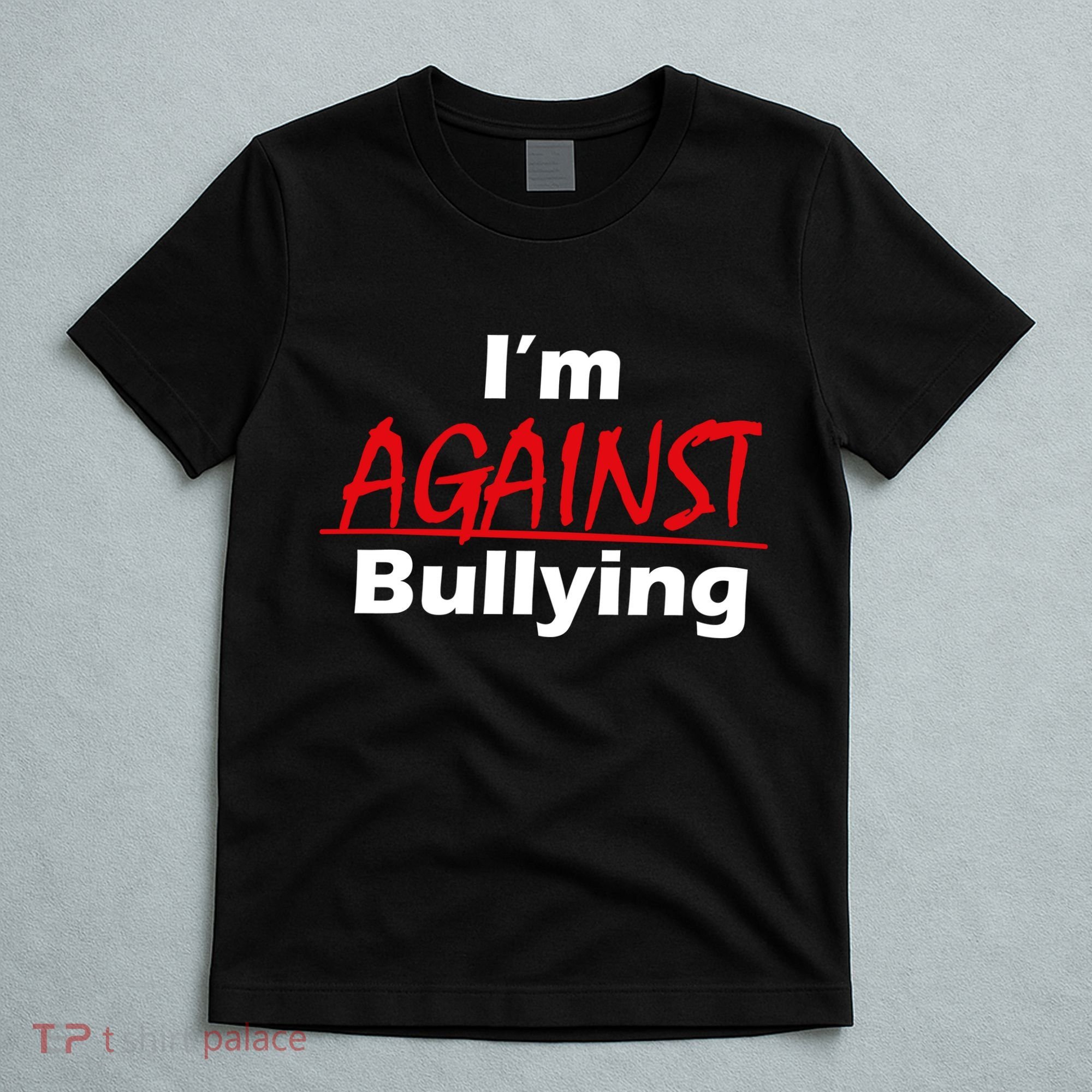 I'm Against Bulling T-Shirt