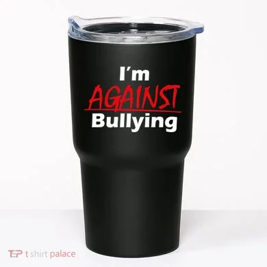 I'm Against Bulling Tumbler