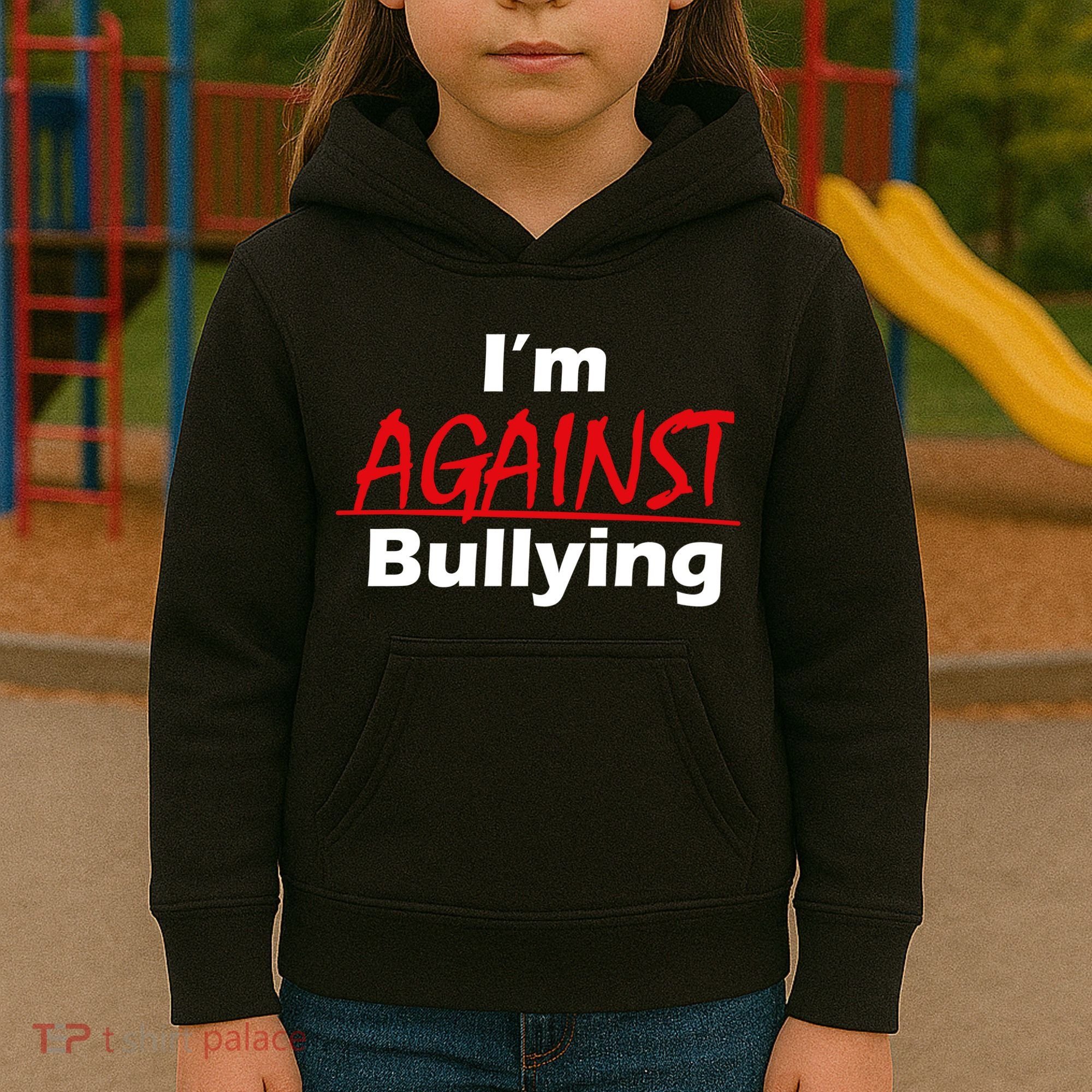 I'm Against Bulling Kids Hoodie
