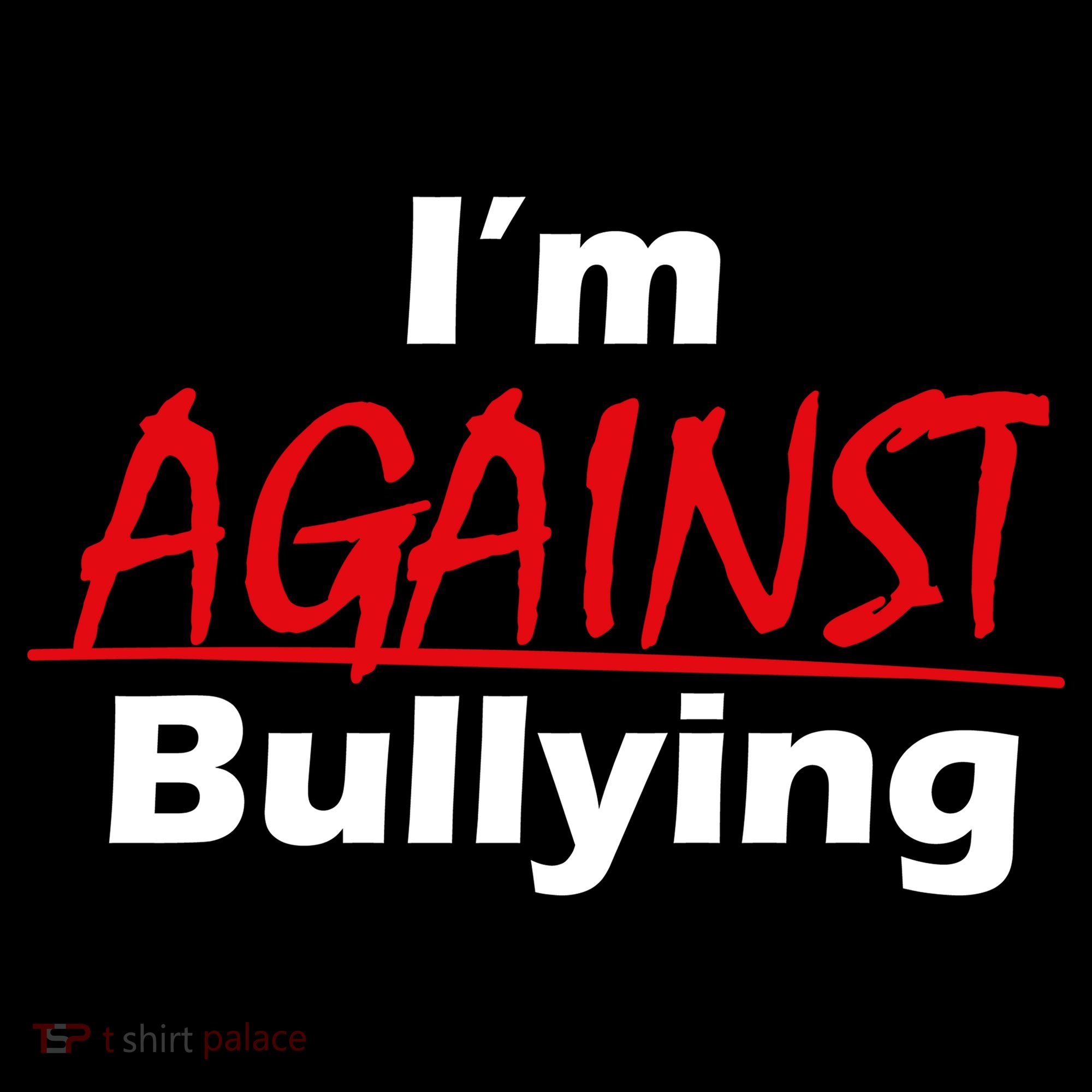 I'm Against Bulling Kids Long Sleeve Shirt