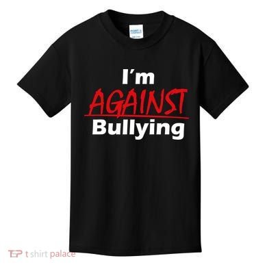 I'm Against Bulling Kids T-Shirt