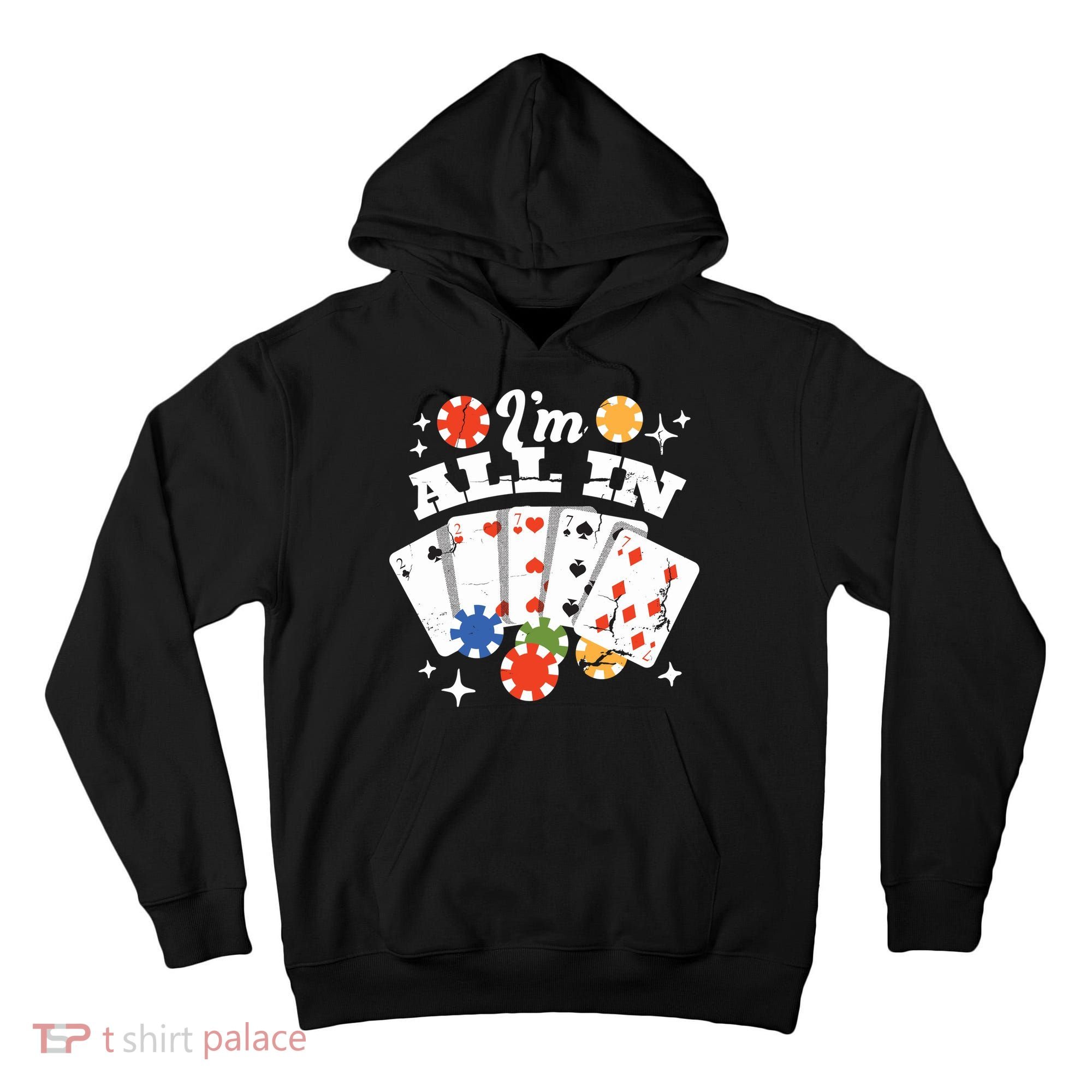 I'm All In Poker Cards Tall Hoodie