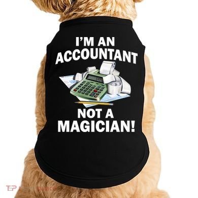 I'm An Accountant Not A Magician Doggie Tank
