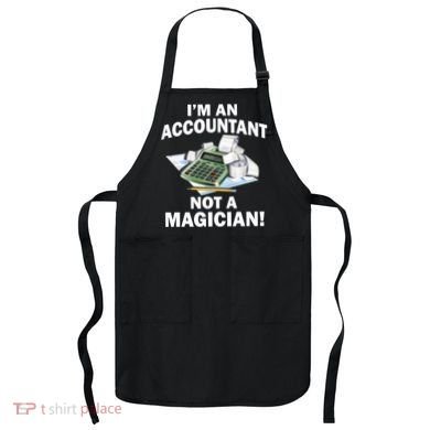I'm An Accountant Not A Magician Apron
