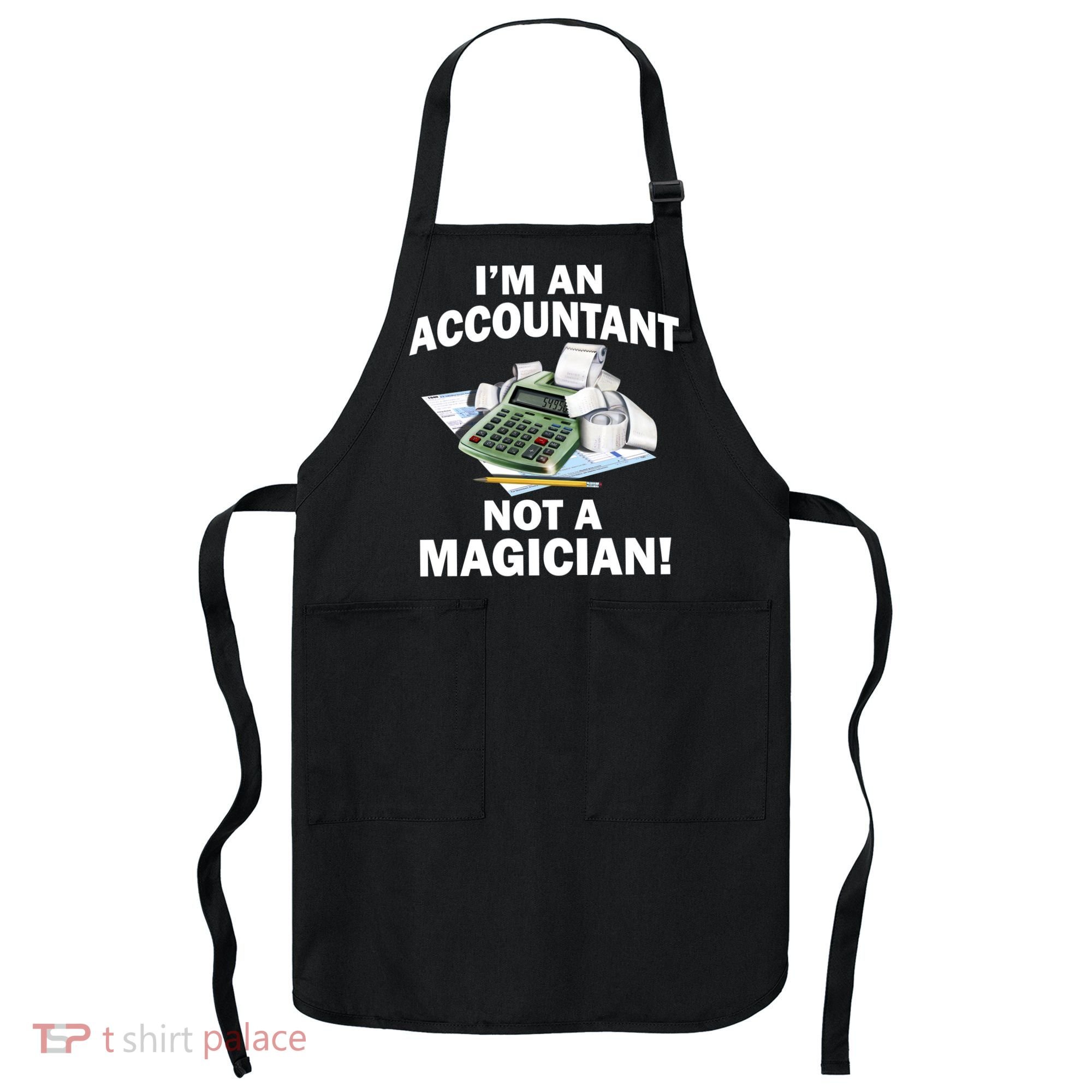 I'm An Accountant Not A Magician Apron