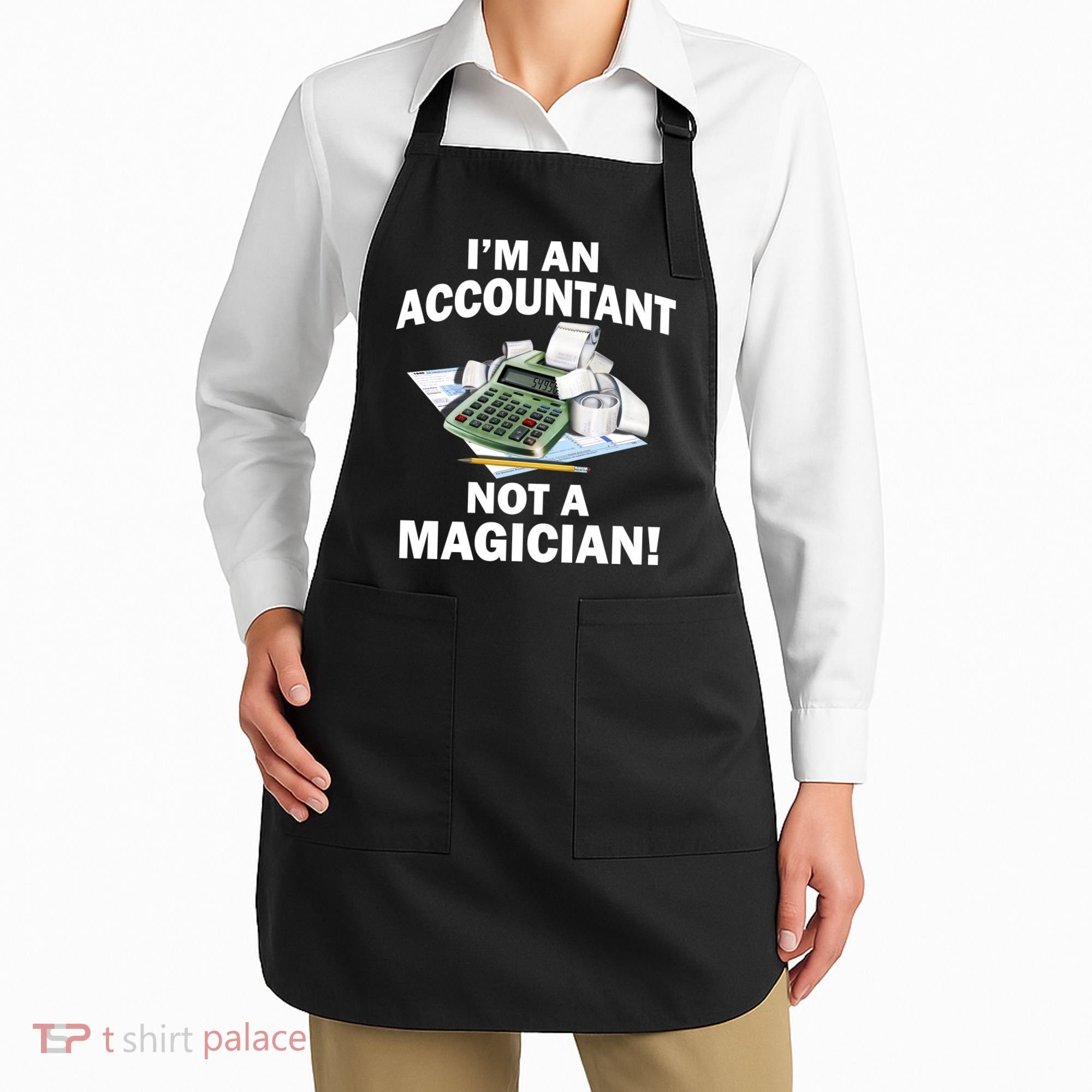 I'm An Accountant Not A Magician Apron